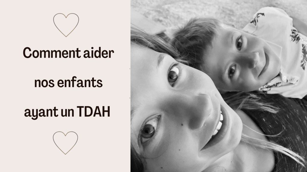 Comment aider nos enfants ayant un&nbsp;TDAH